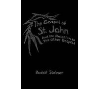 Rudolf Steiner The Gospel of St.John and its Relation to the Other G (Tascabile)