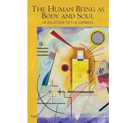 Rudolf Steiner The Human Being as Body and Soul in relation to the C (Tascabile)