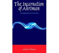 Rudolf Steiner The Incarnation of Ahriman (Tascabile)