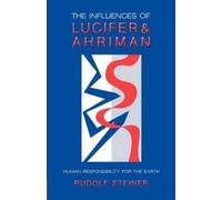 Rudolf Steiner The Influence of Lucifer and Ahriman (Tascabile)