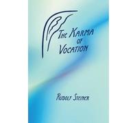 Rudolf Steiner The Karma of Vocation (Tascabile)