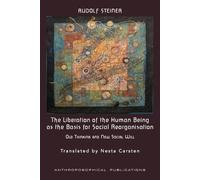 Rudolf Steiner The Liberation of the Human Being as the Basis for So (Tascabile)