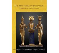 Rudolf Steiner The Mysteries of Initiation (Tascabile)