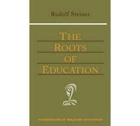 Rudolf Steiner The Roots of Education (Tascabile)