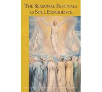 Rudolf Steiner The Seasonal Festivals as Soul Experience (Tascabile)