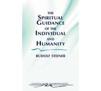 Rudolf Steiner The Spiritual Guidance of the Individual and Humanity (Tascabile)