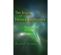 Rudolf Steiner The Stages of Higher Knowledge (Tascabile)