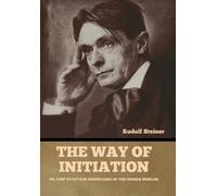 Rudolf Steiner The Way of Initiation (Copertina rigida)