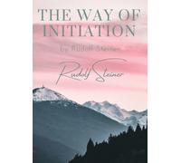Rudolf Steiner The way of initiation (Tascabile)