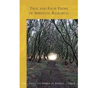Rudolf Steiner True and False Paths of Spiritual Research (Tascabile)