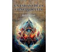 Rudolf Steiner Un esbozo de la ciencia oculta (Tascabile)