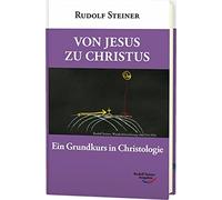 Rudolf Steiner Von Jesus zu Christus: Ein Grundkurs in Christ (Copertina rigida)