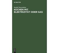 Rudolf Tautenhahn Kochen Mit Elektrizität Oder Gas (Copertina rigida)