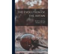 Rudolf Von Jhering Adolphus Drucker The Evolution of the Aryan (Tascabile)