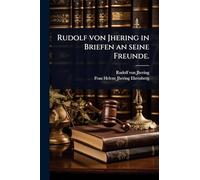 Rudolf von Jhering in Briefen an seine Freunde.