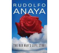 Rudolfo Anaya The Old Man's Love Story (Tascabile)