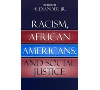 Rudolph Alexander Racism, African Americans, and Social Justice (Tascabile)