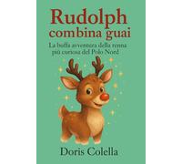 Rudolph combina guai: La buffa avventura della renna più curiosa del Polo Nord
