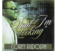 Rudolph, Corey - Said I'm Looking