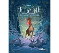Rudolph e la magia del Natale. Ediz. a colori