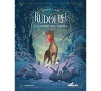 RUDOLPH E LA MAGIA DEL NATALE - MAY ROBERT L. - MONDADORI