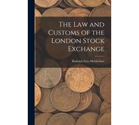Rudolph Eyre Melsheim The Law and Customs of the London Stock Exchan (Tascabile)