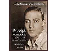 Rudolph Valentino The Silent Idol: His Life in Photographs