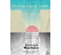 Rudolph Wurlitzer The Drop Edge of Yonder (Tascabile)