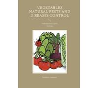 Rudolphe Lemmens Vegetables Natural Pests and Diseases Control (Tascabile)
