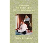 Rudra Shivanand Teachings Of The Bhagavad Gita For The Householder Y (Tascabile)