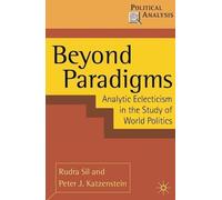 Rudra Sil Peter J. Katzenstein Beyond Paradigms (Tascabile) Political Analysis
