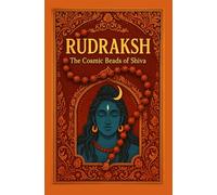 RUDRAKSH : The Cosmic Beads of Shiva
