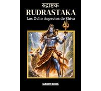 RUDRĀṢṬAKA: Los Ocho Aspectos de Shiva