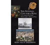 Rudy Felix Casanova San Antonio, City for a King (Tascabile)