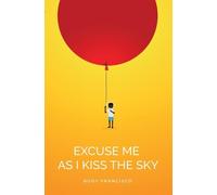 Rudy Francisco Excuse Me As I Kiss The Sky (Tascabile)