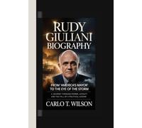 RUDY GIULIANI BIOGRAPHY: From “America’s Mayor” to the Eye of the Storm A Journey Through Power, Loyalty, and the Fall of a Political Legend
