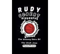 RUDY GOBERT BIOGRAPHY: The Unsung Hero Of The Utah Jazz