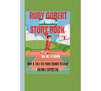 Rudy Gobert story Book: How a Tall Kid from France Became an NBA Superstar