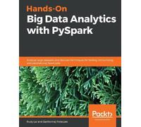 Rudy Lai Bartłomiej Potacze Hands-On Big Data Analytics with PySpar (Tascabile)