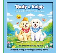 Rudy & Ralph: The Doodle Brothers’ Adventures- The Day We Met Again: An Easy and Fun Coloring & Activity Book for Kids Ages 4-8 Featuring Cute Dogs, Mazes, Games, and Read-Along Story Fun