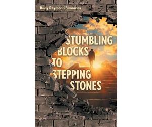 Rudy Raymond Simmons Stumbling Blocks to Stepping Stones (Tascabile)