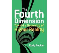 Rudy Rucker The Fourth Dimension: Toward a Geometry of Higher Realit (Tascabile)