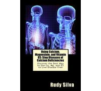 Rudy Silva Silva Using Calcium, Magnesium, and Vitamin D3 (Tascabile)