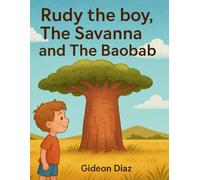Rudy the boy,The Savanna and The Baobab: THE LEGENDARY BAOBAB TREE