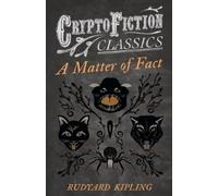 Rudyard Kipling A Matter of Fact (Cryptofiction Classics) (Tascabile)