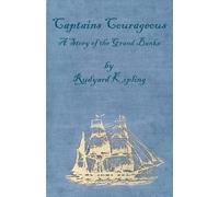 Rudyard, Kipling Captains Courageous - A Story of The Grand Banks (Tascabile)