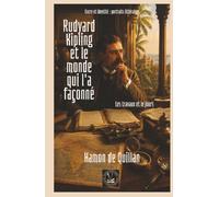 Rudyard Kipling et le monde qui l'a façonné
