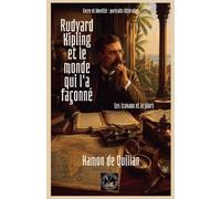 Rudyard Kipling et le monde qui l'a façonné