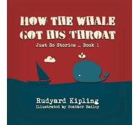 Rudyard Kipling How the Whale got his Throat (Tascabile) Just So Stories