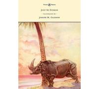 Rudyard Kipling Just So Stories - Illustrated by Joseph M. Gleeson (Tascabile)